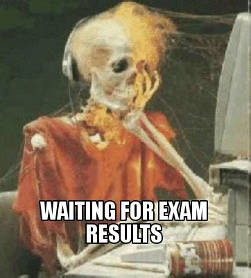 Exam results Meme Generator .
